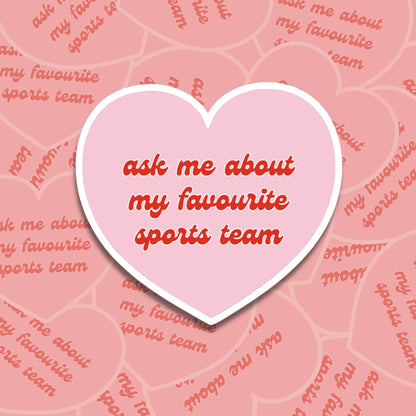 Ask Me About My Favourite Team Heart Sticker