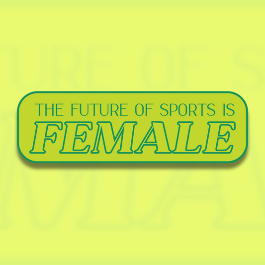 The Future of Sports is Female Sticker